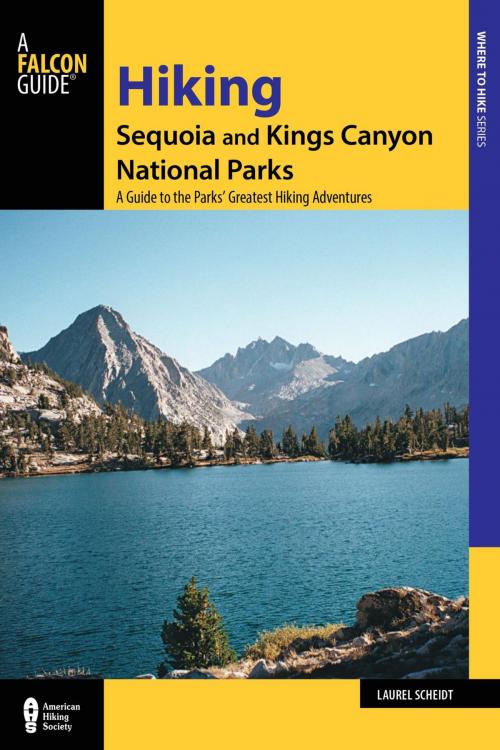 Cover of the book Hiking Sequoia and Kings Canyon National Parks by Laurel Scheidt, Falcon Guides