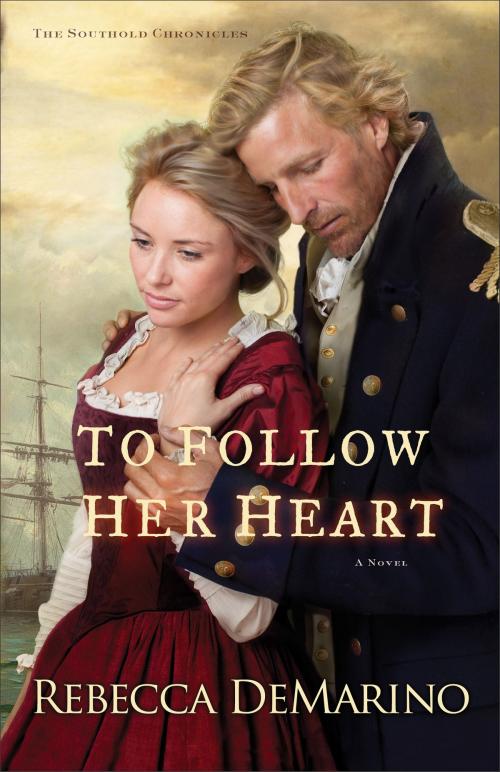 Cover of the book To Follow Her Heart (The Southold Chronicles Book #3) by Rebecca DeMarino, Baker Publishing Group