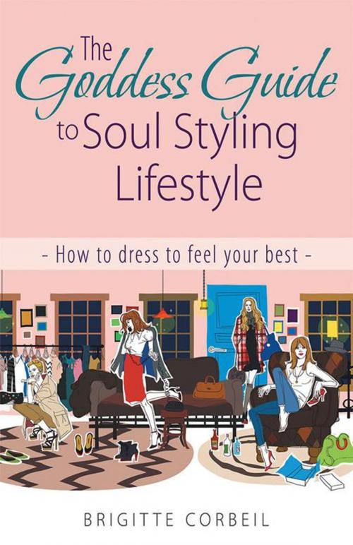 Cover of the book The Goddess Guide to Soul Styling Lifestyle by Brigitte Corbeil, Balboa Press