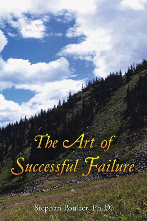 Cover of the book The Art of Successful Failure by Stephan Poulter, Balboa Press