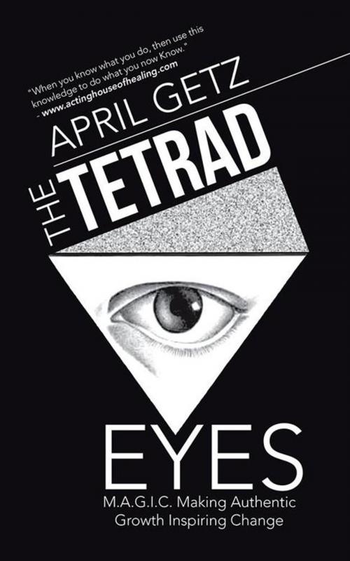 Cover of the book The Tetrad Eyes by April Getz, Balboa Press