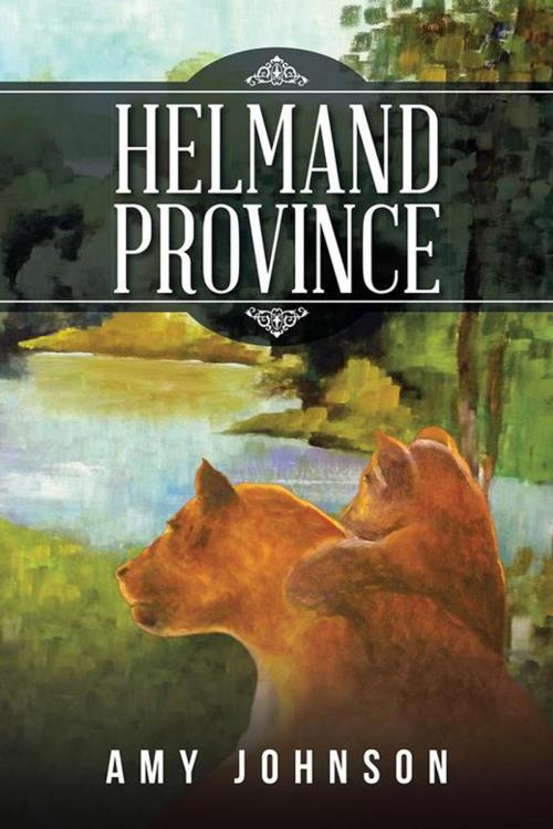 Cover of the book Helmand Province by Amy Johnson, AuthorHouse UK