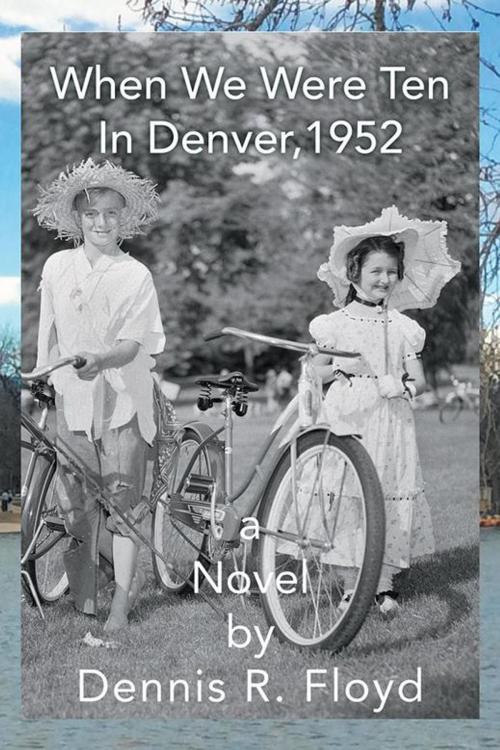 Cover of the book When We Were Ten by Dennis R. Floyd, Xlibris US