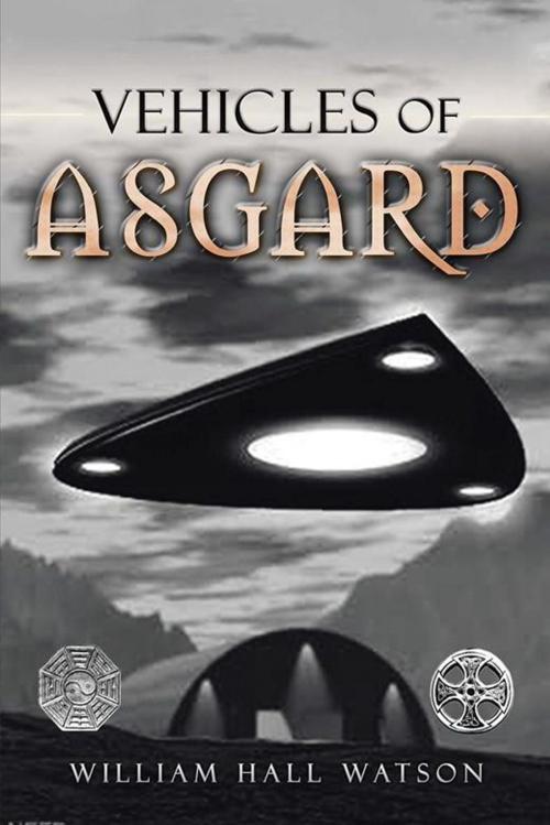 Cover of the book Vehicles of Asgard by William Hall Watson, Xlibris AU