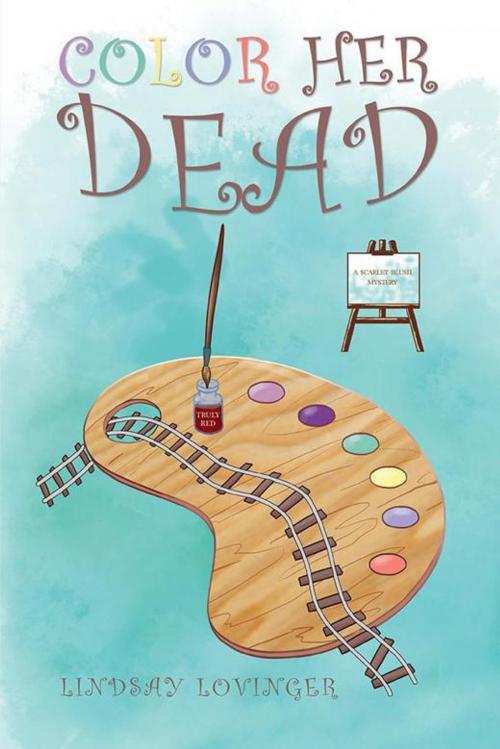 Cover of the book Color Her Dead by Lindsay Lovinger, Xlibris US