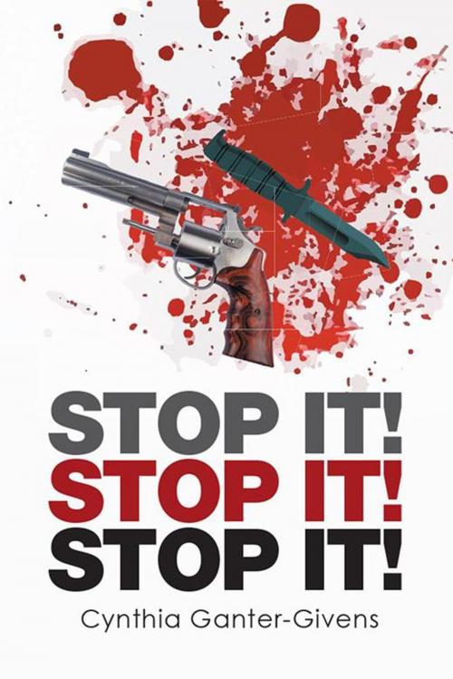 Cover of the book Stop It! Stop It! Stop It! by Cynthia Ganter-Givens, Xlibris US