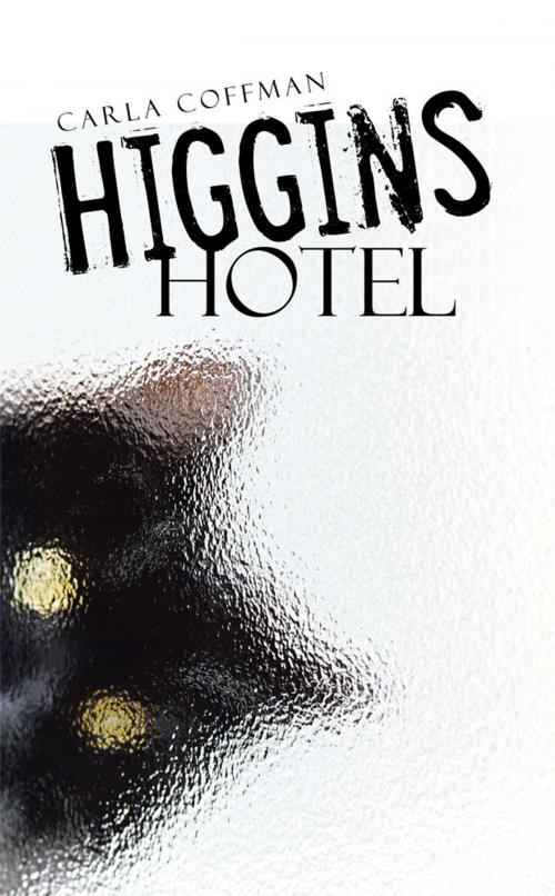 Cover of the book Higgins Hotel by Carla Coffman, AuthorHouse