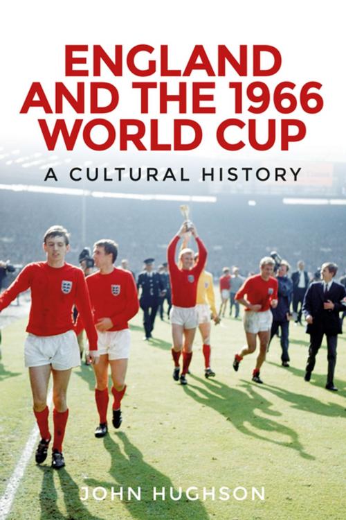 Cover of the book England and the 1966 World Cup by John Hughson, Manchester University Press