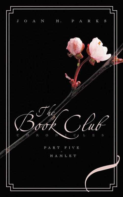 Cover of the book The Book Club Chronicles - Part Five - Hamlet by Joan H. Parks, iUniverse