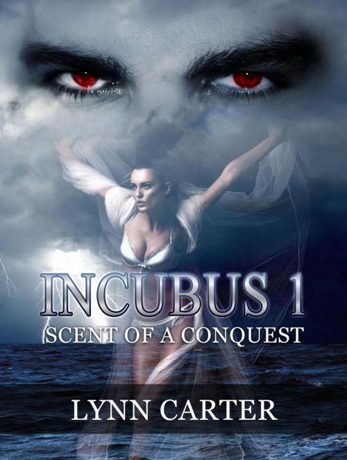 Cover of the book INCUBUS 1 Scent of a Conquest by Lynn Carter, Parrywellness