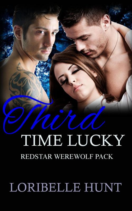 Cover of the book Third Time Lucky by Loribelle Hunt, Loribelle Hunt