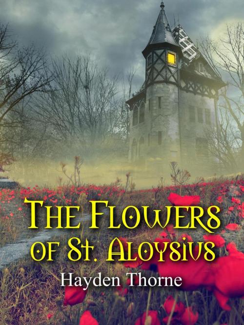 Cover of the book The Flowers of St. Aloysius by Hayden Thorne, Hayden Thorne