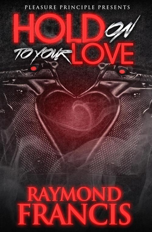 Cover of the book Hold On To Your Love by Raymond Francis, Raymond Francis
