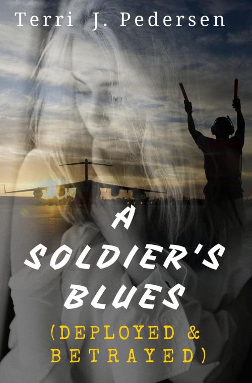 Cover of the book A Soldier Blues (Deployed & Betrayed) by Terri J. Pedersen, Terri J. Pedersen