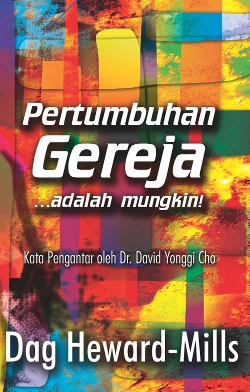 Cover of the book Pertumbuhan Gereja...adalah mungkin! by Dag Heward-Mills, Dag Heward-Mills