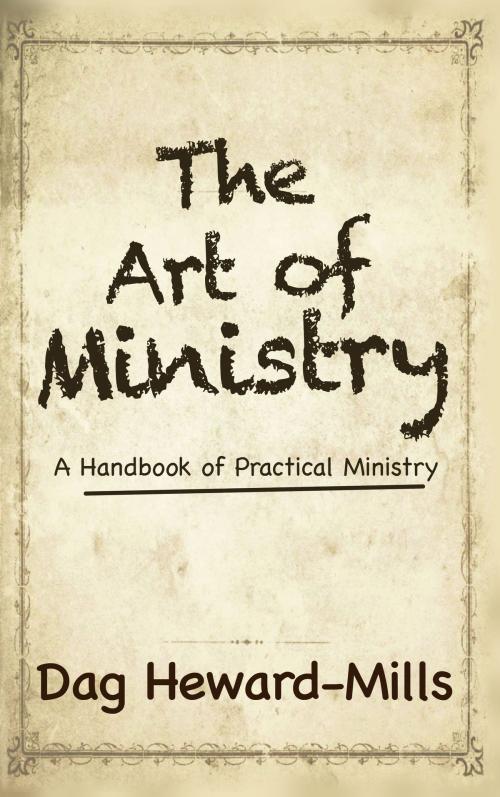 Cover of the book The Art of Ministry by Dag Heward-Mills, Dag Heward-Mills