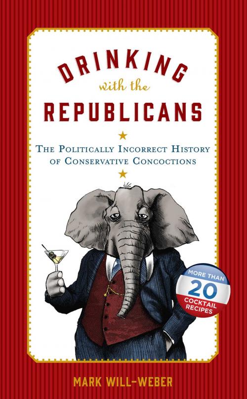 Cover of the book Drinking with the Republicans by Mark Will-Weber, Regnery History