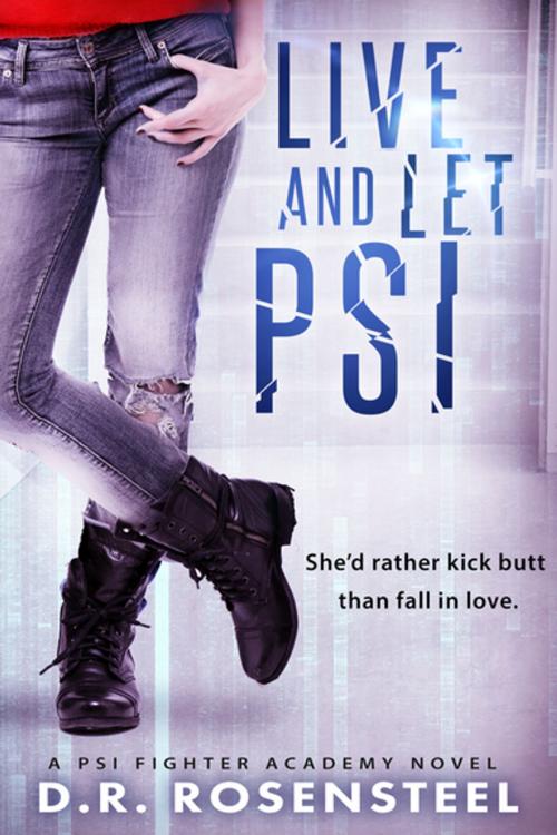 Cover of the book Live and Let Psi by D.R. Rosensteel, Entangled Publishing, LLC