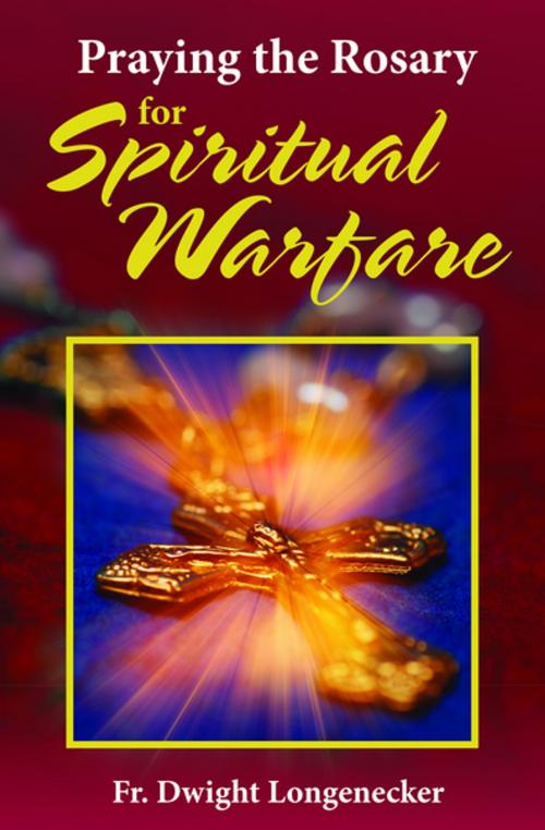 Cover of the book Praying the Rosary for Spiritual Warfare by Fr. Dwight Longenecker, Our Sunday Visitor