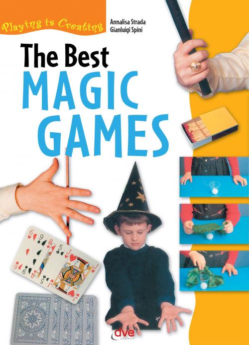 Cover of the book The Best Magic Games by Annalisa Strada, Gianluigi Spini, De Vecchi Ediciones