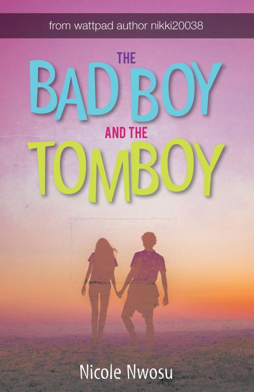 Cover of the book The Bad Boy and the Tomboy by Nicole Nwosu, Nicole Nwosu