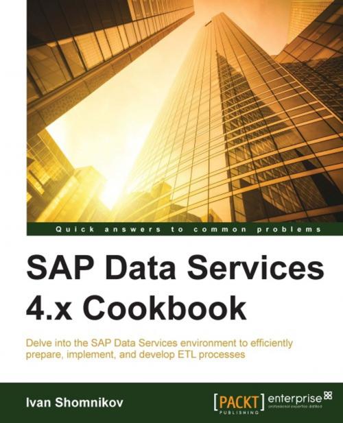 Cover of the book SAP Data Services 4.x Cookbook by Ivan Shomnikov, Packt Publishing