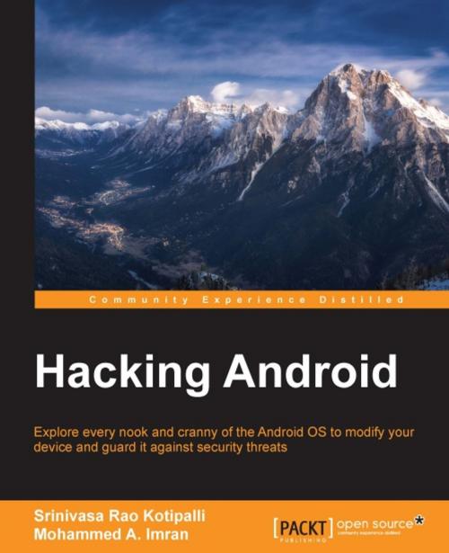 Cover of the book Hacking Android by Srinivasa Rao Kotipalli, Mohammed A. Imran, Packt Publishing