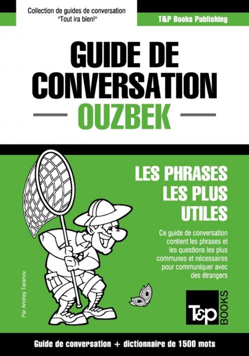 Cover of the book Guide de conversation Français-Ouzbek et dictionnaire concis de 1500 mots by Andrey Taranov, T&P Books