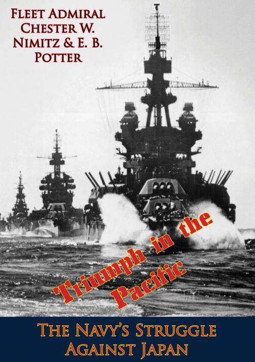 Cover of the book Triumph in the Pacific; The Navy’s Struggle Against Japan by E. B. Potter, Fleet Admiral Chester W. Nimitz, Verdun Press