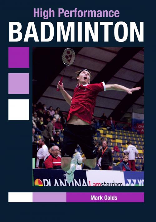 Cover of the book High Performance Badminton by Mark Golds, Crowood