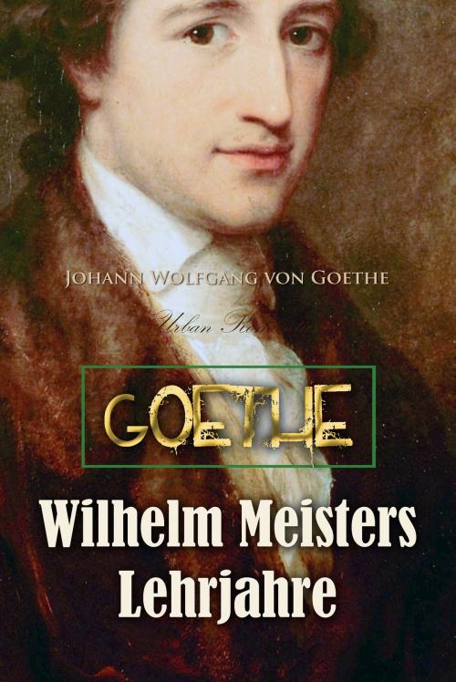 Cover of the book Wilhelm Meisters Lehrjahre by Johann Goethe, Interactive Media