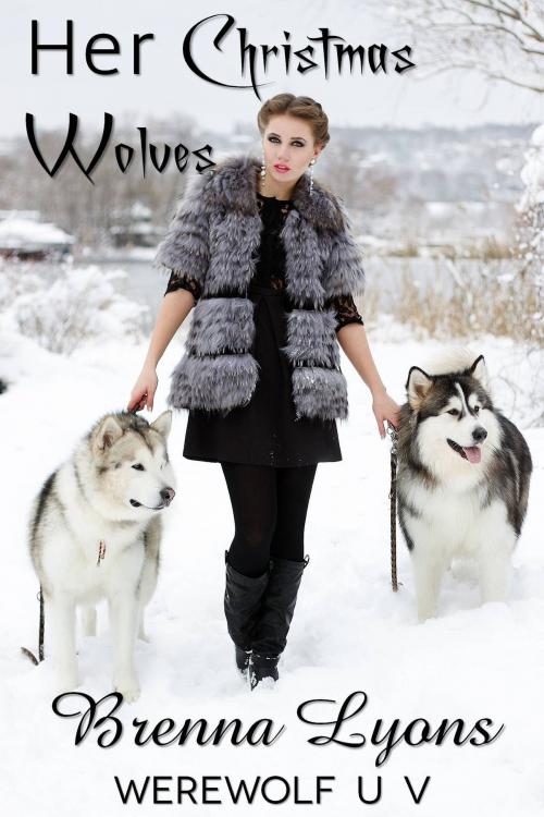 Cover of the book Her Christmas Wolves by Brenna Lyons, Fireborn Publishing, LLC.