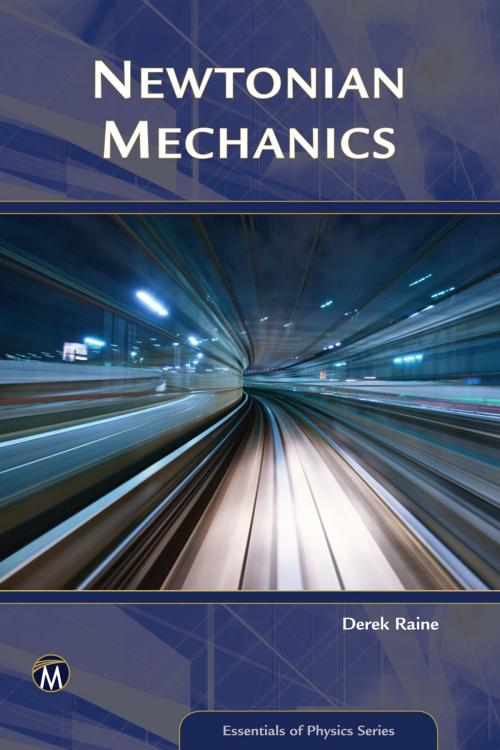 Cover of the book Newtonian Mechanics by Derek Raine, Mercury Learning & Information