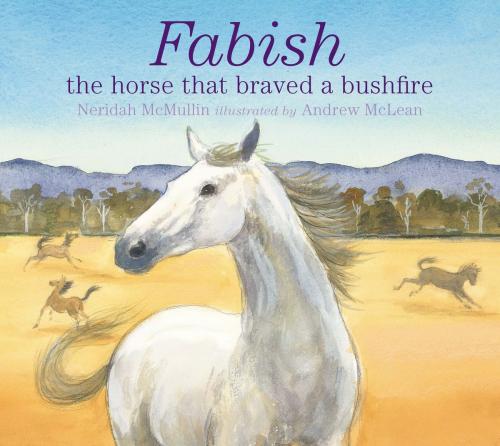 Cover of the book Fabish: The Horse that Braved a Bushfire by Neridah McMullin, Andrew McLean, Allen & Unwin