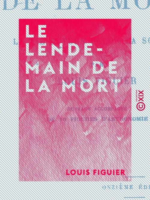 Cover of the book Le Lendemain de la mort by Louis Figuier, Collection XIX