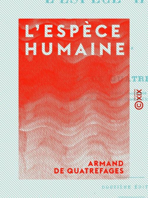 Cover of the book L'Espèce humaine by Armand de Quatrefages, Collection XIX