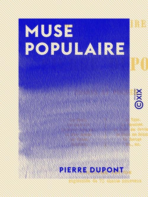 Cover of the book Muse populaire by Pierre Dupont, Collection XIX