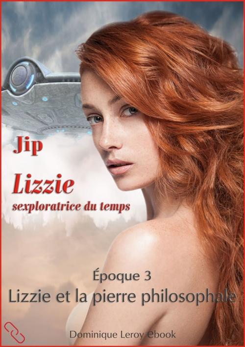 Cover of the book Lizzie, époque 3 – Lizzie et la pierre philosophale by Jip, Éditions Dominique Leroy