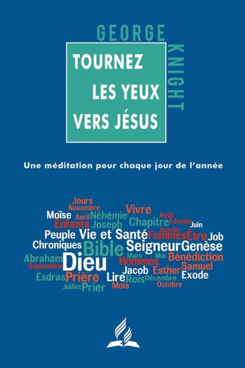 Cover of the book Tournez les yeux vers Jésus by George Knight, Éditions Vie et Santé