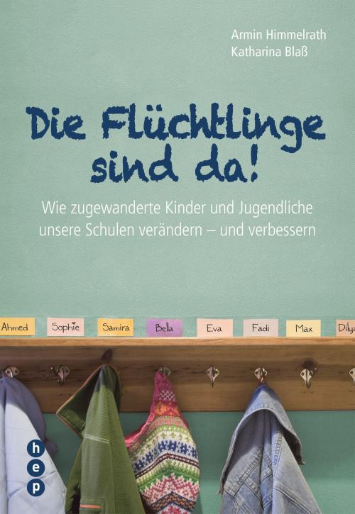 Cover of the book Die Flüchtlinge sind da! by Armin Himmelrath, Katharina Blass, hep verlag