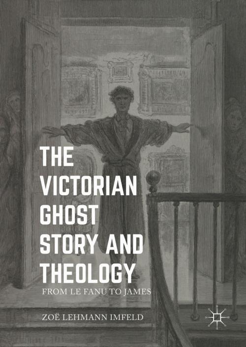 Cover of the book The Victorian Ghost Story and Theology by Zoe Lehmann Imfeld, Springer International Publishing