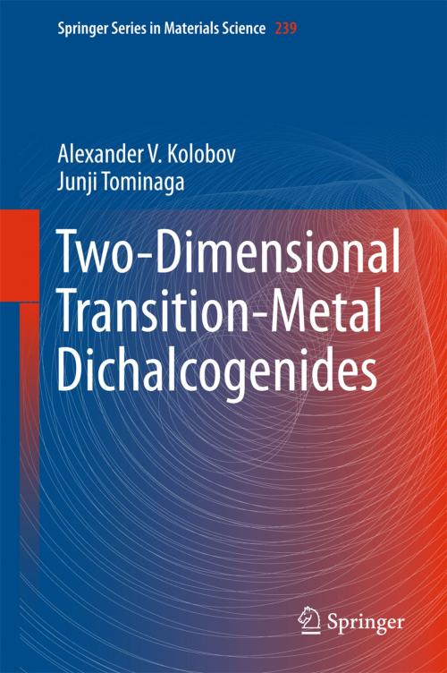 Cover of the book Two-Dimensional Transition-Metal Dichalcogenides by Alexander V. Kolobov, Junji Tominaga, Springer International Publishing