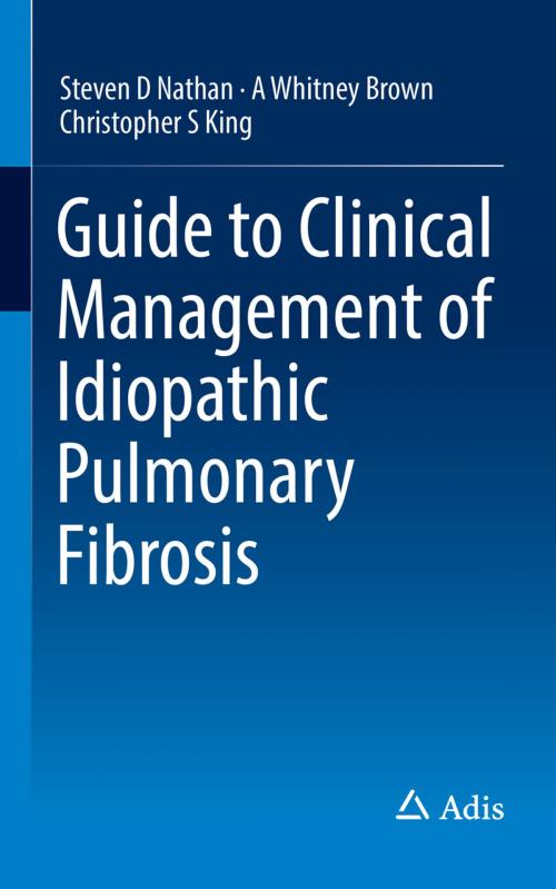 Cover of the book Guide to Clinical Management of Idiopathic Pulmonary Fibrosis by Steven D Nathan, A Whitney Brown, Christopher S King, Springer International Publishing