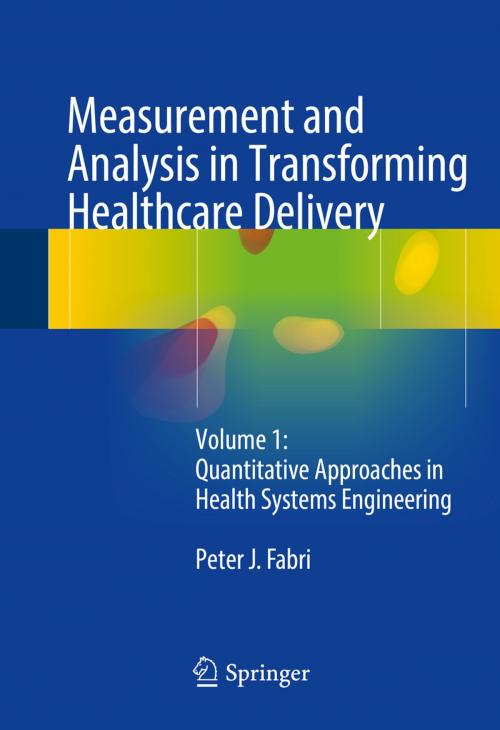 Cover of the book Measurement and Analysis in Transforming Healthcare Delivery by Peter J. Fabri, Springer International Publishing