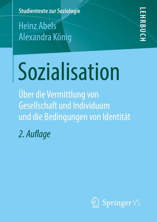 Cover of the book Sozialisation by Heinz Abels, Alexandra König, Springer Fachmedien Wiesbaden