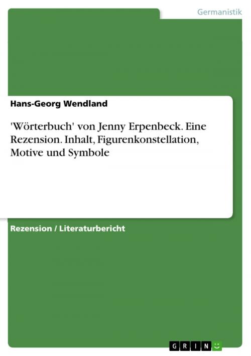 Cover of the book 'Wörterbuch' von Jenny Erpenbeck. Eine Rezension. Inhalt, Figurenkonstellation, Motive und Symbole by Hans-Georg Wendland, GRIN Verlag