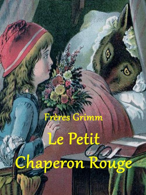 Cover of the book Le Petit Chaperon Rouge by Frères Grimm, Books on Demand