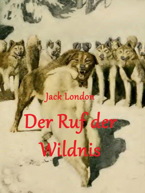 Cover of the book Der Ruf der Wildnis by Jack London, Books on Demand