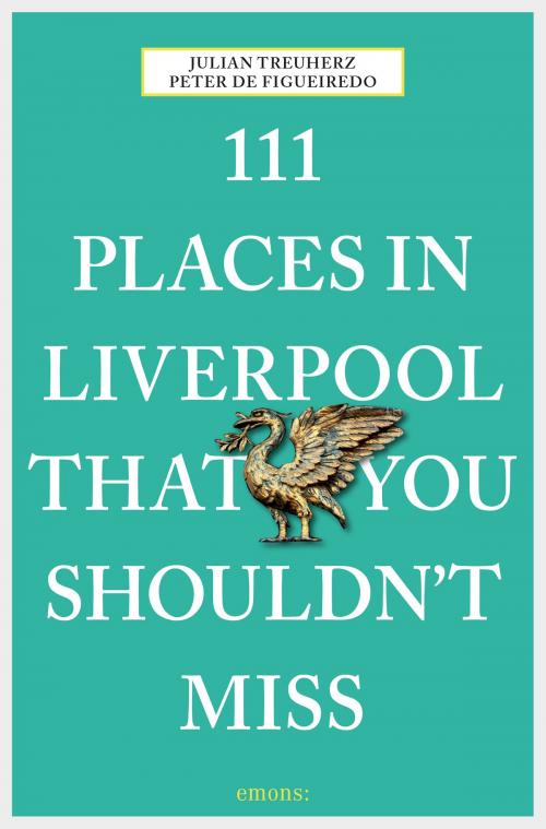 Cover of the book 111 Places in Liverpool that you shouldn't miss by Julian Treuherz, Peter de Figueiredo, Emons Verlag