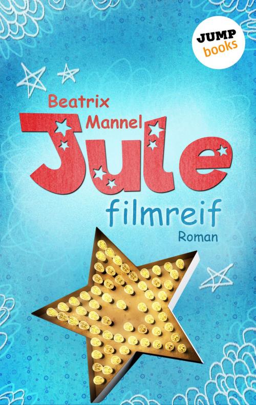 Cover of the book Jule - Band 1: Filmreif by Beatrix Mannel, jumpbooks – ein Imprint der dotbooks GmbH